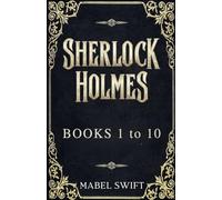 Sherlock Holmes: Books 1 to 10