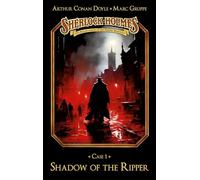 Sherlock Holmes Case 01: Shadow of the Ripper: Secret Cases of the Master Detective