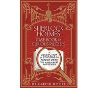 Sherlock Holmes Case-Book of Curious Puzzles: A Collection of Enigmas to Puzzle Even the Greatest Detective