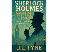 Sherlock Holmes: Cases From The Great Fog: 1 (Sherlock Holmes: Journeys Beyond the Fog)