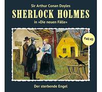 Sherlock Holmes - Der Sterbende Engel (Neue Fälle 45)