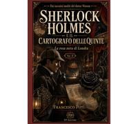 SHERLOCK HOLMES E IL CARTOGRAFO DELLE QUINTE: La rosa nera di Londra (SHERLOCK HOLMES E LA TRILOGIA DEL FANTASMA DELL'OPERA)