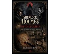 Sherlock Holmes e il patto di Carfax: I taccuini inediti del dottor Watson