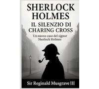 Sherlock Holmes e Il Silenzio di Charing Cross