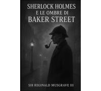 Sherlock Holmes e le Ombre di Baker Street