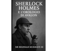 SHERLOCK HOLMES E L'OROLOGIO DI AVALON