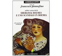 Sherlock Holmes e uno scandalo in Boemia letto da Francesco Pannofino. Audiolibro. CD Audio