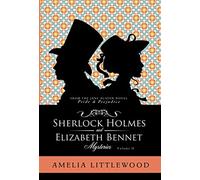 Sherlock Holmes & Elizabeth Bennet Mysteries: 2 (Holmes & Bennet Mystery Collection)