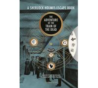 Sherlock Holmes Escape Book, A: The Adventure of the Train of the Dead