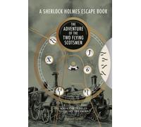 Sherlock Holmes Escape Book, A: The Adventure of the Two Flying Scotsmen : Solve the Puzzles to Escape the Pages