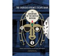 Sherlock Holmes Escape Book, The: The Adventure of the British Museum