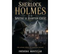 SHERLOCK HOLMES ET LE SPECTRE DE HAMPTON COURT: Une affaire inédite de Sherlock Holmes