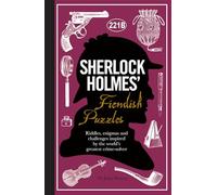 Sherlock Holmes' Fiendish Puzzles: Riddles, enigmas and challenges