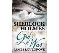 Sherlock Holmes - Gods of War by James Lovegrove (2014) Paperback