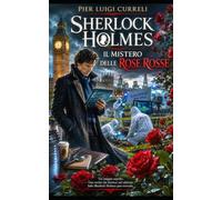 Sherlock Holmes: Il mistero delle rose rosse (Serie sherlock homes)