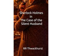 Sherlock Holmes in The Case of the Silent Husband