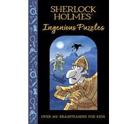Sherlock Holmes' Ingenious Puzzles: Over 100 Brainteasers for Kids (Solve It Like Sherlock)