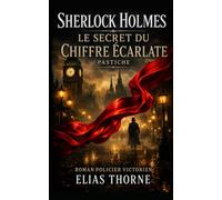 Sherlock Holmes: Le Secret du chiffre écarlate: Roman policier victorien | Pastiche