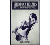 Sherlock Holmes: Little Known Adventures