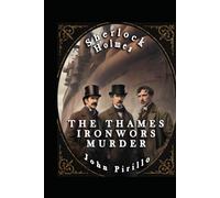 Sherlock Holmes, MYSTERY OF THE THAMES IRONWORKS MURDER