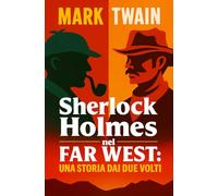 Sherlock Holmes Nel Far West: Una Historia Dai Due Volti