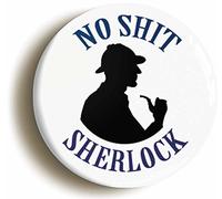 Sherlock Holmes No Sh*t Sherlock Fridge Magnet (Circular 2inch / 50mm Diameter)