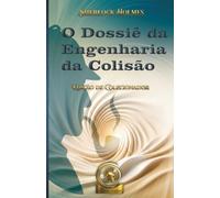 Sherlock Holmes: O Dossiê da Engenharia da Colisão