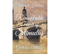 Sherlock Holmes : Remarkable Power of Stimulus