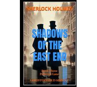 SHERLOCK HOLMES Shadows of the East End, Book Three: Petticoat Lane (The Watson Chronicles)