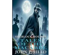 Sherlock Holmes, Tales of the Macabre