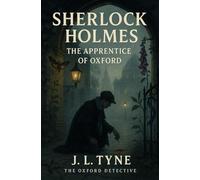 SHERLOCK HOLMES: THE APPRENTICE OF OXFORD (The Oxford Detective)