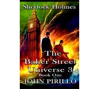 Sherlock Holmes, The Baker Street universe 3, Book One