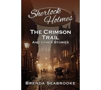 Sherlock Holmes: The Crimson Trail and Other Stories