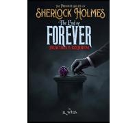 Sherlock Holmes: The End Of Forever (The Private Files of Sherlock Holmes Book 3): Standard Edition (The Private Files of Sherlock Holmes (Standard editions - non-illustrated))