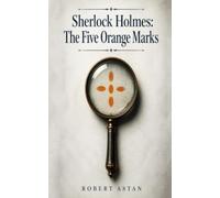 Sherlock Holmes: The Five Orange Marks
