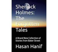 Sherlock Holmes: The Forgotten Tales: A Brand New Collection of Stories from Baker Street