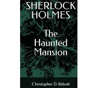 SHERLOCK HOLMES The Haunted Mansion (The Watson Chronicles)