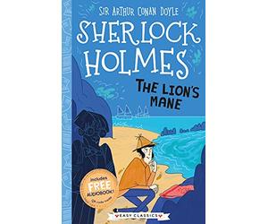 Sherlock Holmes: The Lion's Mane (Easy Classics): 3 (The Sherlock Holmes Children’s Collection: Creatures, Codes and Curious Cases (Easy Classics)) ... Holmes Children's Collection (Easy Classics))