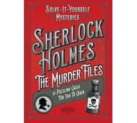 Sherlock Holmes: The Murder Files - 10 Puzzling Cases For You To Crack