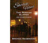 Sherlock Holmes: The Persian Slipper and Other Stories