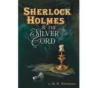 Sherlock Holmes & the Silver Cord