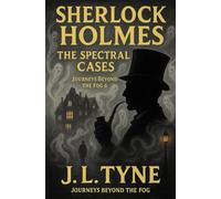 Sherlock Holmes: The Spectral Cases (Sherlock Holmes: Journeys Beyond the Fog)