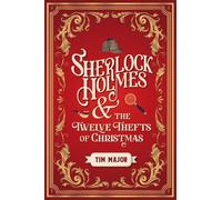 Tim Major – Sherlock Holmes and the Twelve Thefts of Christmas – Hardcover