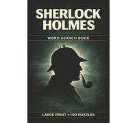 Sherlock Holmes Word Search Book: Large Print Puzzle Collection with 100 Puzzles and 2000 Unique Words on Sherlock Holmes Mysteries, Victorian London, and Detective Cases