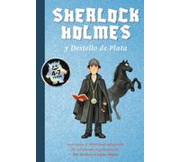 Sherlock Holmes y Destello de Plata: según Sir Arthur Conan Doyle (Mis Primeros Grandes Clásicos)
