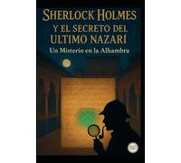 Sherlock Holmes y el Secreto del Último Nazarí