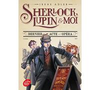 Sherlock, Lupin et moi - Tome 2: Dernier acte à l'Opéra