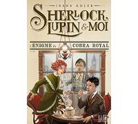 Sherlock, Lupin & moi T7 L'Enigme du cobra royal: Sherlock, Lupin et moi - tome 7