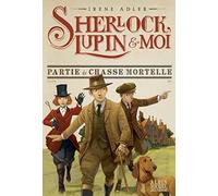 Sherlock, Lupin & moi – Tome 9 Partie de chasse mortelle – Les Éditions Albin Michel