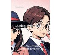Sherlock muss sich wärmer anziehen: Drei Geschwister ermitteln weiter (Sherlock kann sich warm anziehen)